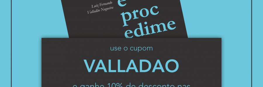 Ganhe 10% de desconto na compra do livro: “Recursos e Procedimentos nos Tribunais”, 4ª edição, usando o cupom promocional: VALLADAO
